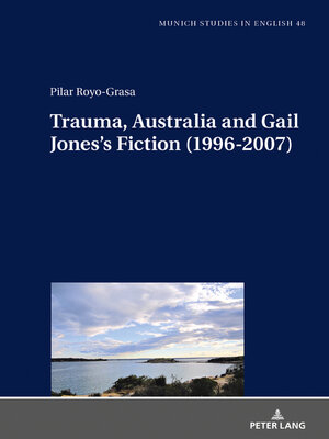 cover image of Trauma, Australia and Gail Jones's Fiction (1996-2007)